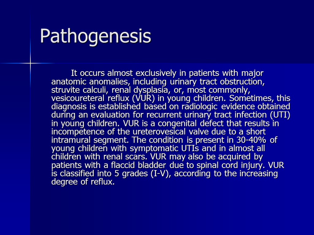 Pathogenesis It occurs almost exclusively in patients with major anatomic anomalies, including urinary tract